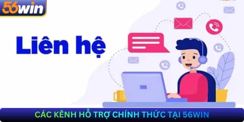 Các Kênh Hỗ Trợ Chính Thức Tại 56Win