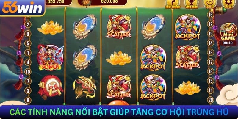 Các tính năng nổi bật giúp tăng cơ hội trúng hũ