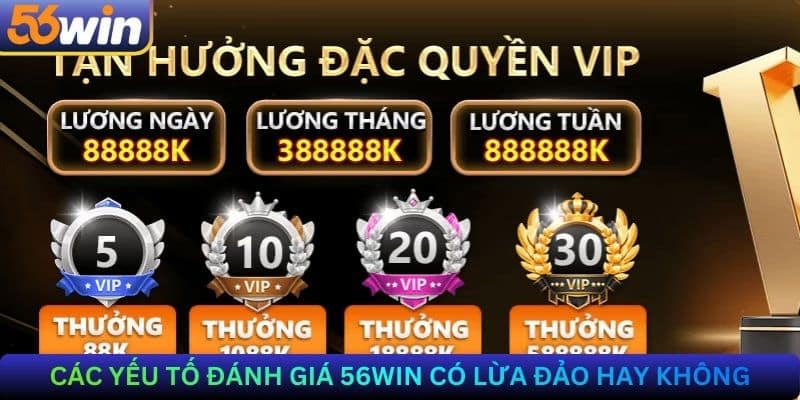 Các yếu tố đánh giá 56Win có lừa đảo hay không