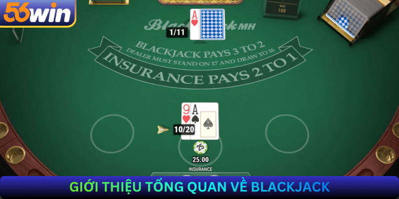 Giới thiệu tổng quan về Blackjack
