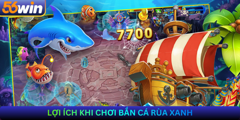 Lợi ích khi chơi Bắn Cá Rùa Xanh