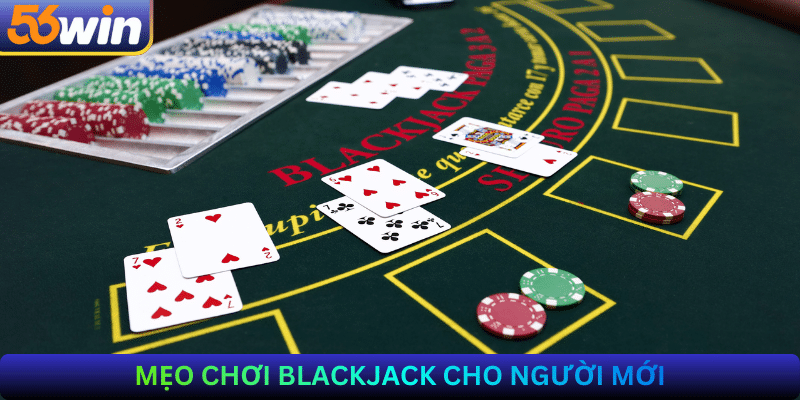 Mẹo chơi Blackjack cho người mới