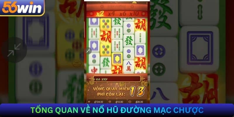 Tổng quan về Nổ hũ đường mạc chược