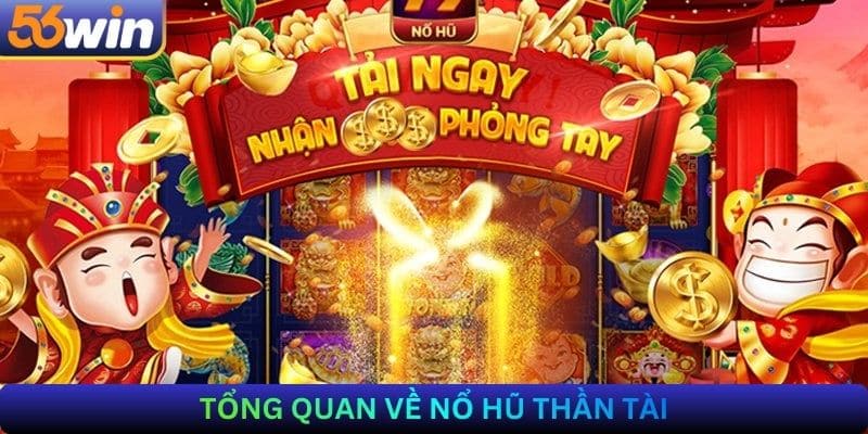 Tổng quan về Nổ hũ thần tài